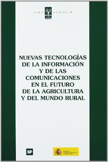 Nuevas tecnologías de la información y de las comunicaciones en el futuro de la agricultura y del medio rural