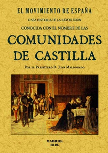 El movimiento de España. Historia conocida con el nombre de las Comunidades de Castilla