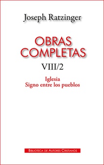 Obras completas de Joseph Ratzinger. VIII/2: Iglesia. Signo entre los pueblos