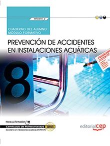 Cuaderno del alumno. Prevención de accidentes en instalaciones acuáticas (MF0270_2). Certificados de profesionalidad. Socorrismo en instalaciones acuáticas (AFDP0109)