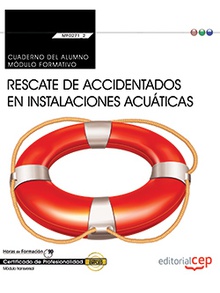Cuaderno del alumno. Rescate de accidentados en instalaciones acuáticas (MF0271_2: Transversal). Certificados de profesionalidad