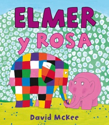 Elmer. Un cuento - Elmer y Rosa