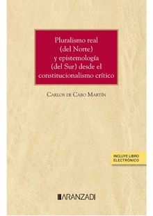 Pluralismo real (del Norte) y epistemología (del Sur) desde el constitucionalismo crítico (Papel + e-book)