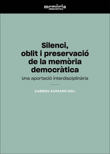 Silenci, oblit i preservació de la memòria democràtica