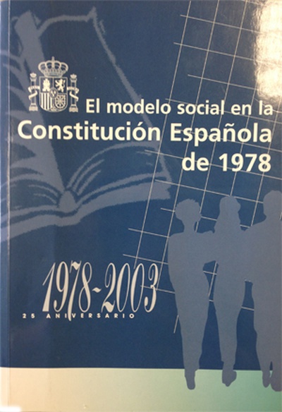 El modelo social en la Constitución Española de 1978. 1978-2003. 25 aniversario