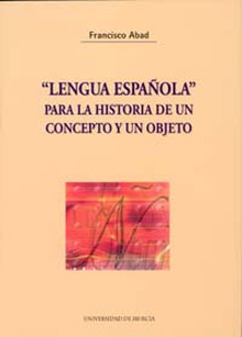 «Lengua Española» para la Historia de Un Concepto y Un Objeto