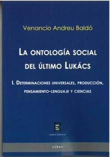 La ontología social del último Lukács  I. Determinaciones universales, producción, pensamiento-lenguaje y ciencias