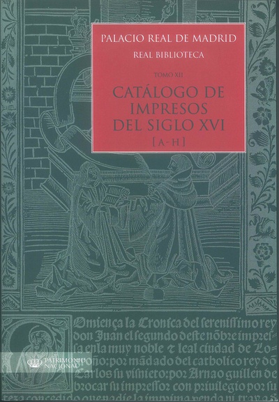 Palacio Real de Madrid. Real Biblioteca. Tomo XII. Catálogo de Impresos S. XVI (A-H)