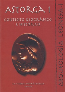 Astorga I. Contexto Geográfico e Histórico
