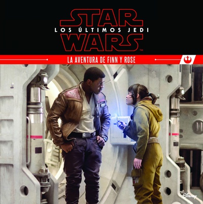 Star Wars. Los últimos Jedi. La aventura de Finn y Rose