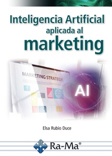 Inteligencia artificial aplicada al marketing. Curso práctico
