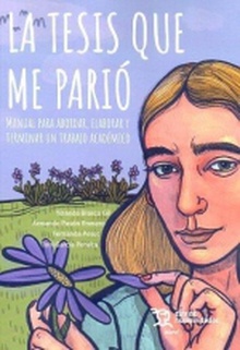 La tesis que me parió. Manual para abordar, elaborar y terminar un trabajo académico