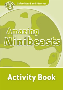 Oxford Read and Discover 3. Amazing Minibeasts Activity Book