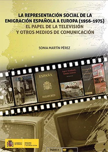 La representación social de la emigración española a Europa (1956-1975). El papel de la televisión y otros medios de comunicación