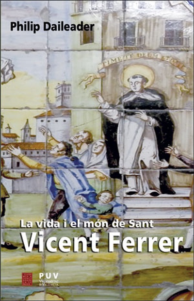 La vida i el món de Sant Vicent Ferrer