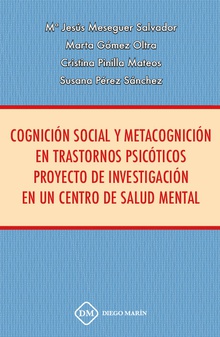 COGNICION SOCIAL Y METACOGNICION EN TRASTORNOS PSICOTICOS PROYECTO DE INVESTIGACION EN UN CENTRO DE SALUD MENTAL