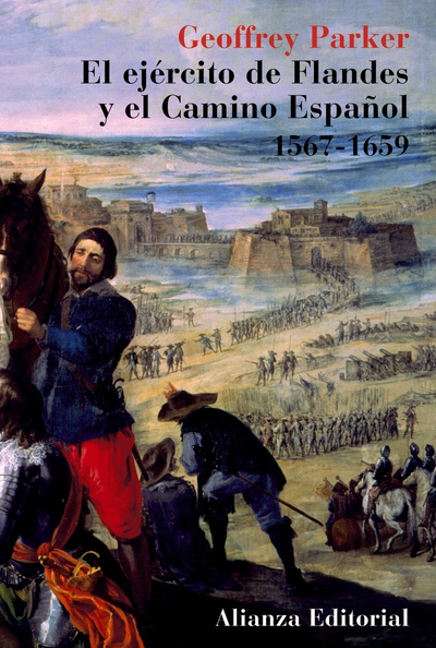 El ejército de Flandes y el Camino Español 1567-1659