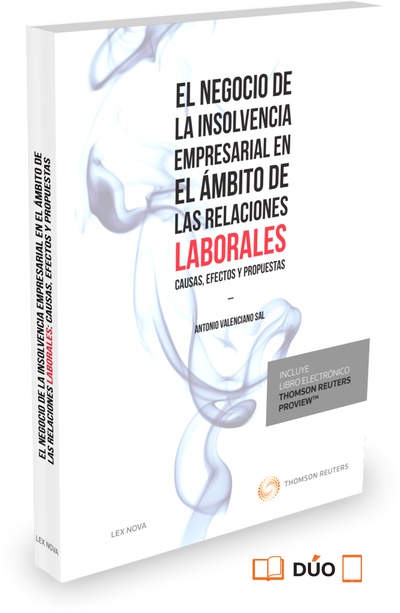 El negocio de la insolvencia empresarial en el ámbito de las relaciones laborales: causas, efectos y propuestas (Papel + e-book)