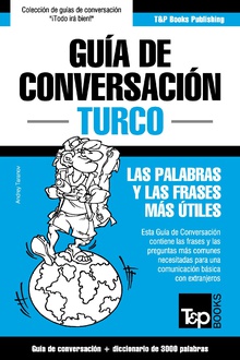 Guía de Conversación Español-Turco y vocabulario temático de 3000 palabras