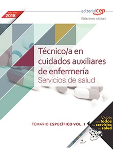 Técnico/a en cuidados auxiliares de enfermería. Servicios de salud. Temario específico. Vol.I