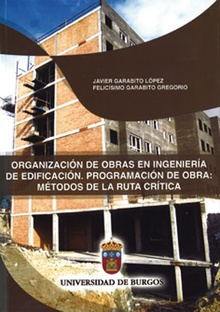 Organización de obras en ingeniería de edificación. Programación de obras: métodos de la ruta crítica