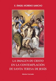 La imagen de Cristo en la contemplación de Santa Teresa de Jesús