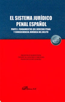 El sistema jurídico penal español. Parte I. Fundamentos del derecho penal y consecuencia jurídica del delito