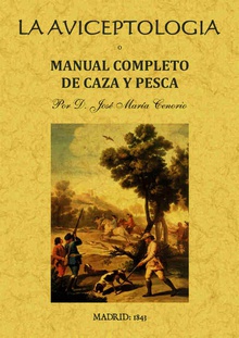 La aviceptología o manual completo de caza y pesca