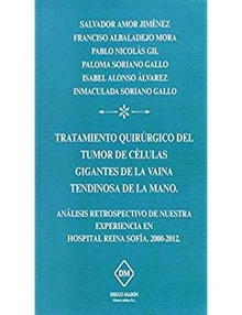 TRATAMIENTO QUIRURGICO DEL TUMOR DE CELULAS GIGANTES DE LA VAINA TENDINOSA DE LA MANO ANALISIS RETROSPECTIVO DE NUESTRA EXPERIENCIA EN HOSPITAL REINA SOFIA 2000-2012