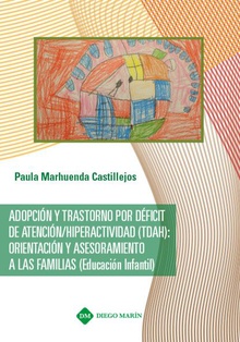 ADOPCION Y TRASTORNO POR DEFICIT DE ATENCION / HIPERACTIVIDAD (TDAH):ORIENTACION  Y ASESORAMIENTO A LAS FAMILIAS (EDUCACION INFANTIL)