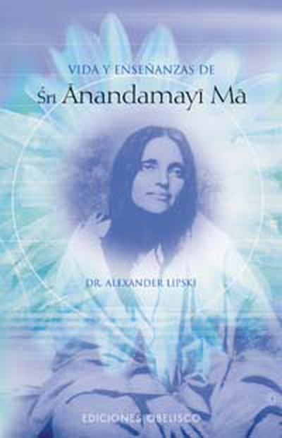 Vida y enseñanzas de Sri Anandamayi Ma