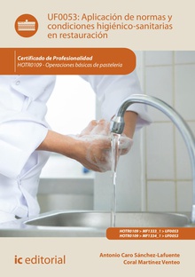 Aplicación de normas y condiciones higiénico-sanitarias en restauración. HOTR0109 - Operaciones básicas de pastelería