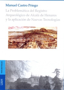 La problemática del Registro Arqueológico de Alcalá de Henares y la aplicación de Nuevas Tecnologías