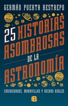25 historias asombrosas de la Astronomía