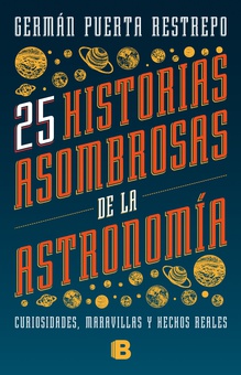 25 historias asombrosas de la Astronomía