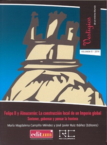 Felipe ii y Almazarrón: la Construcción Local de Un Imperio Global. Sostener, Gobernar y Pensar la Frontera.