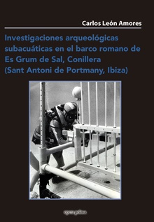 Investigaciones arqueológicas subacuáticas en el barco romano de Es Grum de Sal, Conillera (Sant Antoni de Portmany, Ibiza)