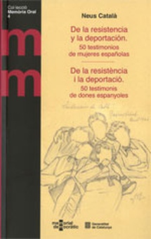 De la resistència i la deportació. 50 testimonis de dones espanyoles/ De la resistencia y la deportación. 50 testimonios de mujeres españolas