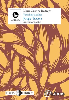 Jorge Isaacs. Verás huir la calma