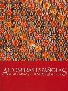 Alfombras españolas de Alcaraz y Cuenca, siglos XV-XVI