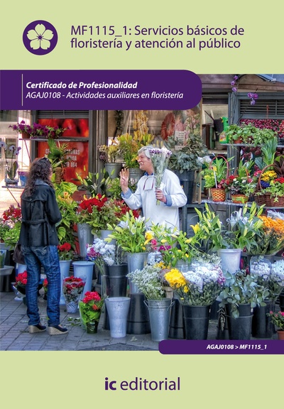 Servicios básicos de floristería y atención al público. AGAJ0108 - Actividades auxiliares en floristería