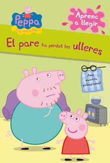 Peppa Pig. Lectoescriptura - Aprenc a llegir. El pare ha perdut les ulleres