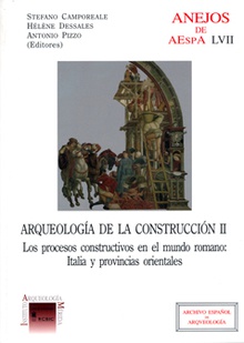 Arqueología de la construcción II : los procesos constructivos en el mundo romano: Italia y provincias orientales