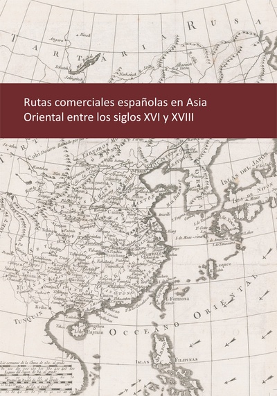 Rutas comerciales españolas en Asia Oriental entre los siglos XVI y XVIII