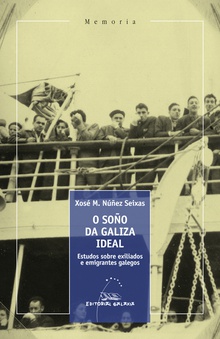Soo da galiza ideal,o  estudos sobre exiliados e emig.