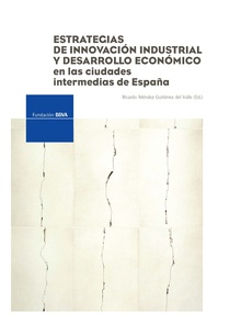 Estrategias de innovación industrial y desarrollo económico en las ciudades intermedias de España