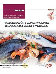Cuaderno del alumno. Preelaboración y conservación de pescados, crustáceos y moluscos (UF0064). Certificados de profesionalidad. Cocina (HOTR0408)