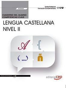 Cuaderno del alumno. Competencia clave. Comunicación en lengua Castellana. Nivel II (FCOV22). Formación complementaria