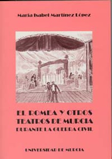 El Romea y Otros Teatros de Murcia Durante la Guerra Civil