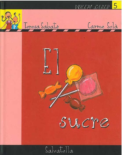 Volem saber 5- sucre